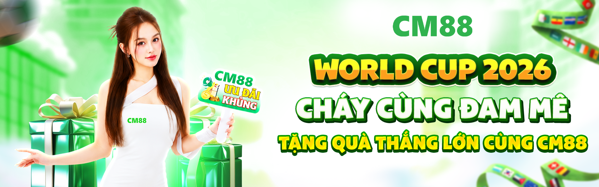 trang chủ cm88 đồng hành cháy cùng world cup 2026 bùng cháy cùng đam mê - tặng quà khi thắng lớn